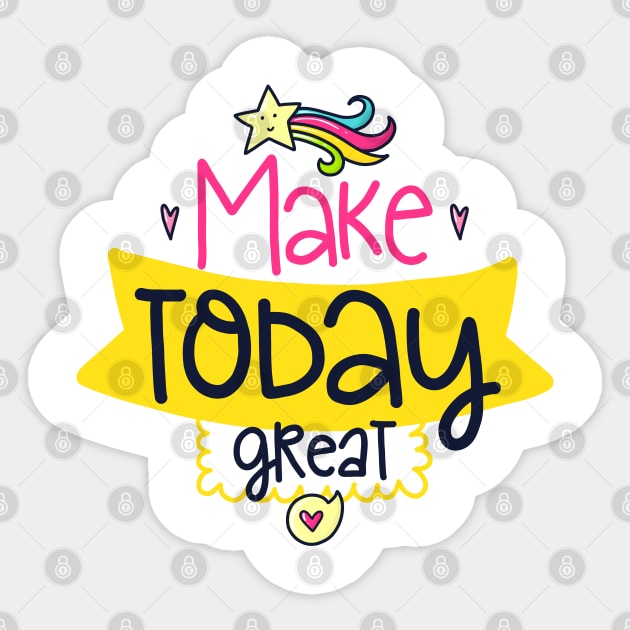 make today great Sticker by brishop